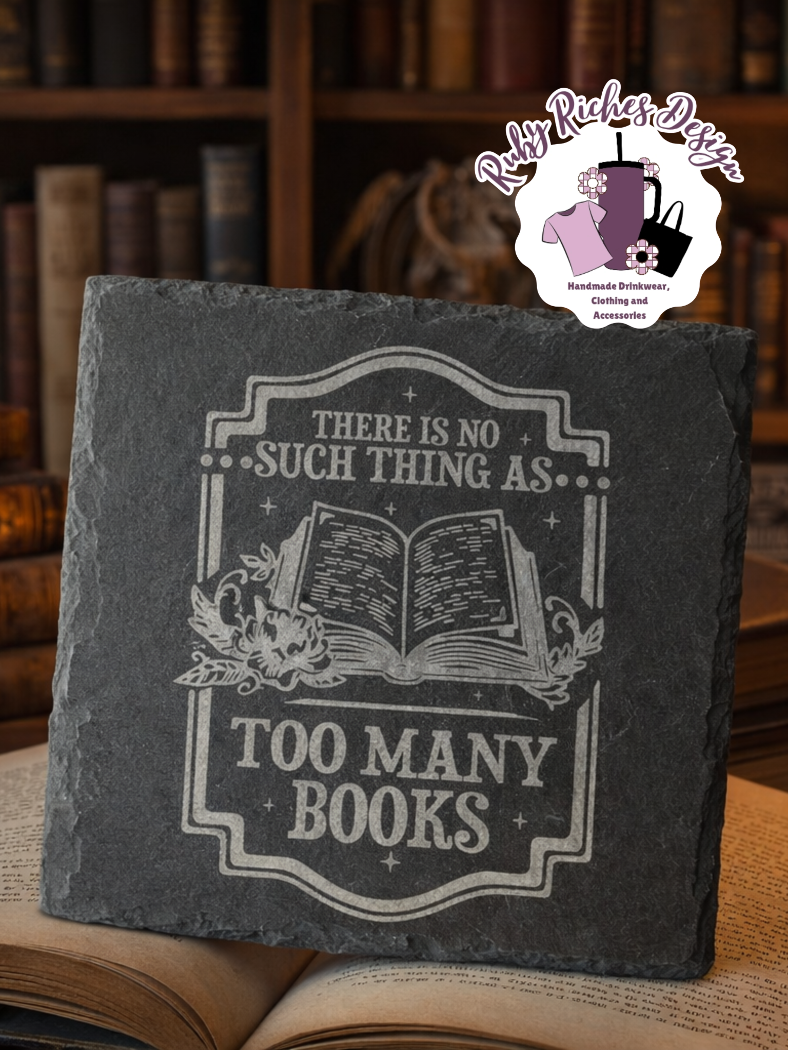Theres no such thing as too many books Engraved Slate Coaster