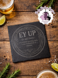 EY UP, Yorkshire Slang Slate Coaster
