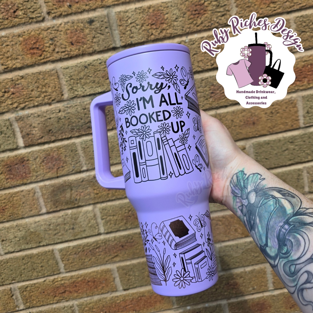 Sorry Im All Booked Up, Flip Lid 40oz Double Wall Insulated Metal Tumbler
